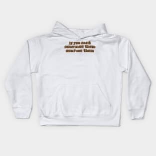 If you can't convince them, confuse them Kids Hoodie